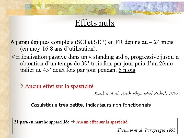 Effets nuls 6 paraplégiques complets (SCI et SEP) en FR depuis au – 24