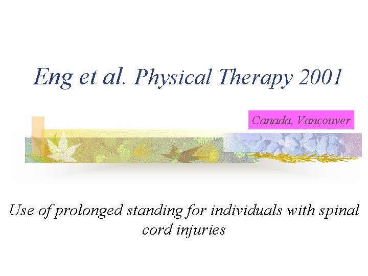 Eng et al. Physical Therapy 2001 Canada, Vancouver Use of prolonged standing for individuals
