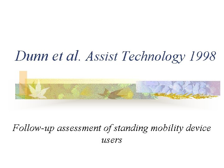 Dunn et al. Assist Technology 1998 Follow-up assessment of standing mobility device users 