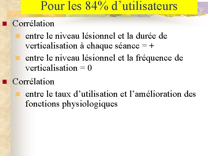 Pour les 84% d’utilisateurs n n Corrélation n entre le niveau lésionnel et la
