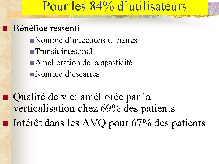 Pour les 84% d’utilisateurs n Bénéfice ressenti n Nombre d’infections urinaires n Transit intestinal