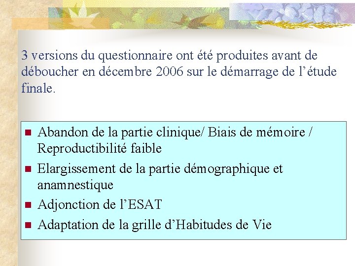 3 versions du questionnaire ont été produites avant de déboucher en décembre 2006 sur