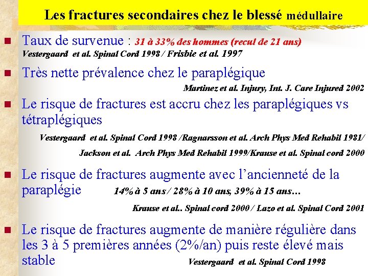 Les fractures secondaires chez le blessé médullaire n Taux de survenue : 31 à