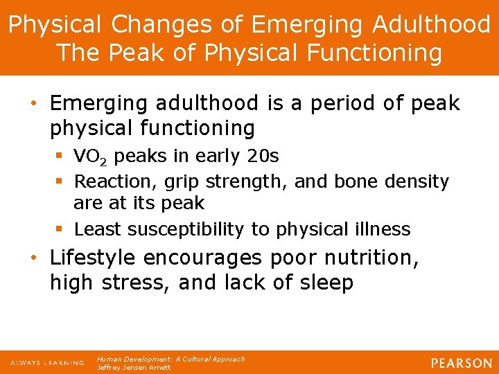 Physical Changes of Emerging Adulthood The Peak of Physical Functioning • Emerging adulthood is