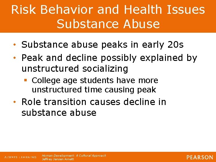 Risk Behavior and Health Issues Substance Abuse • Substance abuse peaks in early 20