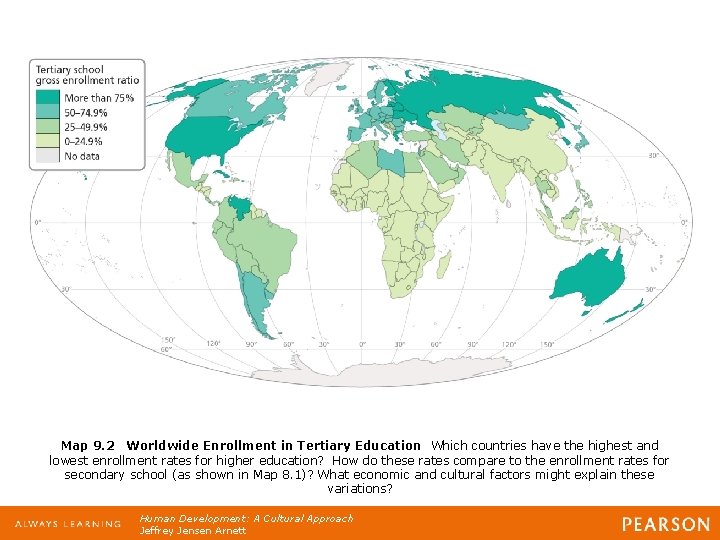 Map 9. 2 Worldwide Enrollment in Tertiary Education Which countries have the highest and