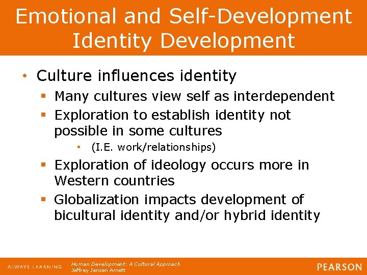Emotional and Self-Development Identity Development • Culture influences identity § Many cultures view self