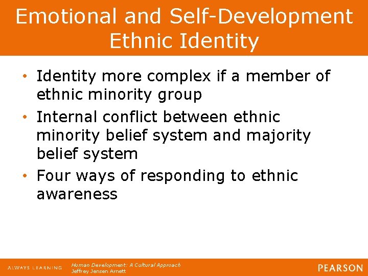 Emotional and Self-Development Ethnic Identity • Identity more complex if a member of ethnic