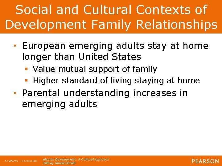Social and Cultural Contexts of Development Family Relationships • European emerging adults stay at