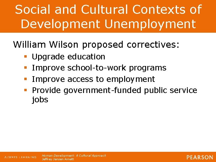 Social and Cultural Contexts of Development Unemployment William Wilson proposed correctives: § § Upgrade