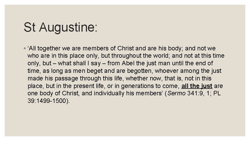 St Augustine: ◦ ‘All together we are members of Christ and are his body;