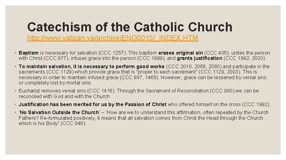 Catechism of the Catholic Church http: //www. vatican. va/archive/ENG 0015/_INDEX. HTM ◦ Baptism is