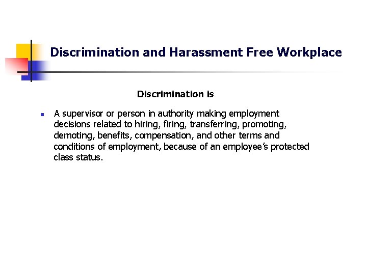 Discrimination and Harassment Free Workplace Discrimination is n A supervisor or person in authority