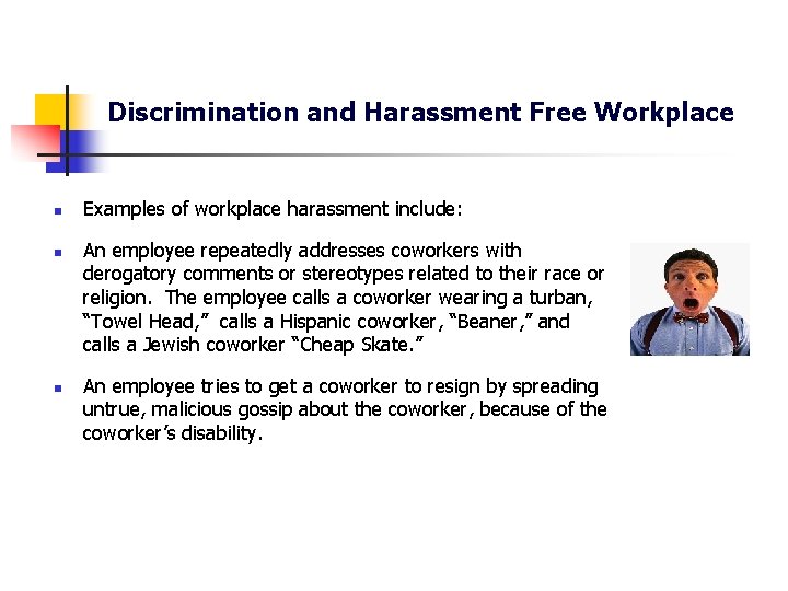 Discrimination and Harassment Free Workplace n n n Examples of workplace harassment include: An