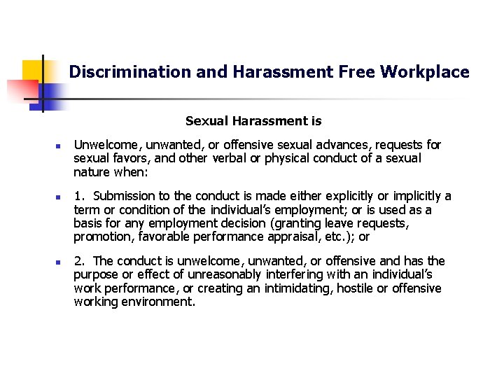 Discrimination and Harassment Free Workplace Sexual Harassment is n n n Unwelcome, unwanted, or