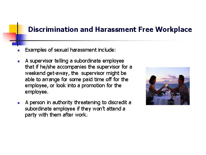 Discrimination and Harassment Free Workplace n n n Examples of sexual harassment include: A