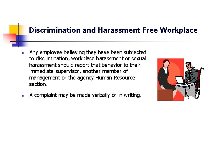 Discrimination and Harassment Free Workplace n n Any employee believing they have been subjected