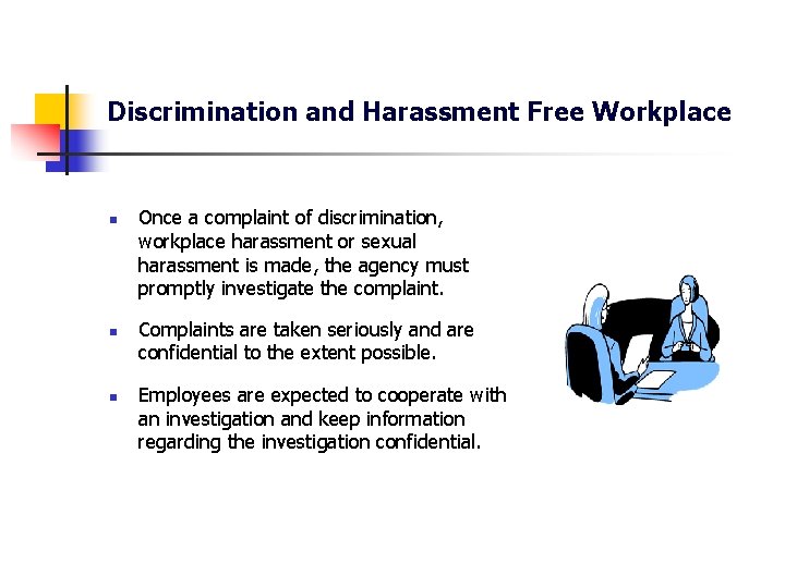 Discrimination and Harassment Free Workplace n n n Once a complaint of discrimination, workplace