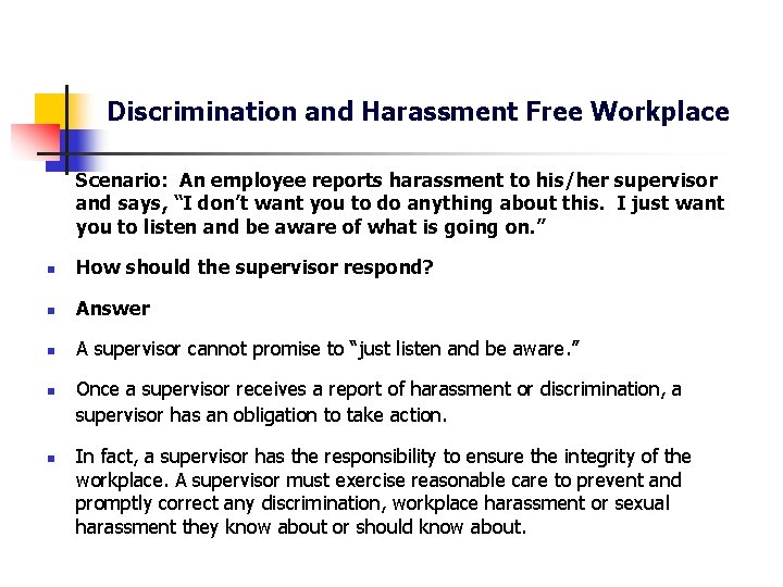 Discrimination and Harassment Free Workplace Scenario: An employee reports harassment to his/her supervisor and