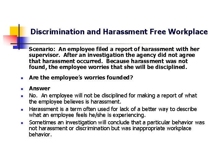 Discrimination and Harassment Free Workplace Scenario: An employee filed a report of harassment with