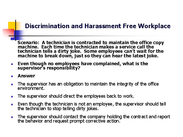 Discrimination and Harassment Free Workplace Scenario: A technician is contracted to maintain the office