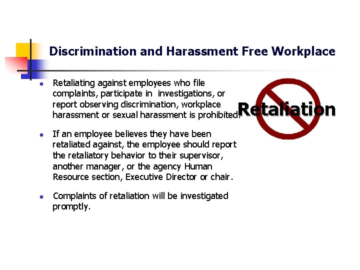Discrimination and Harassment Free Workplace n Retaliating against employees who file complaints, participate in