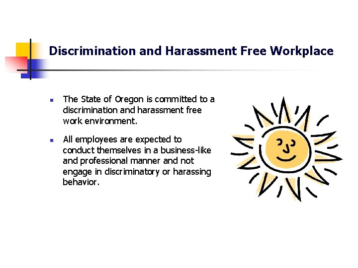 Discrimination and Harassment Free Workplace n n The State of Oregon is committed to