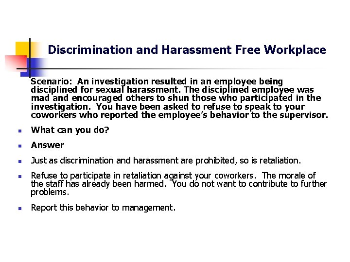 Discrimination and Harassment Free Workplace Scenario: An investigation resulted in an employee being disciplined