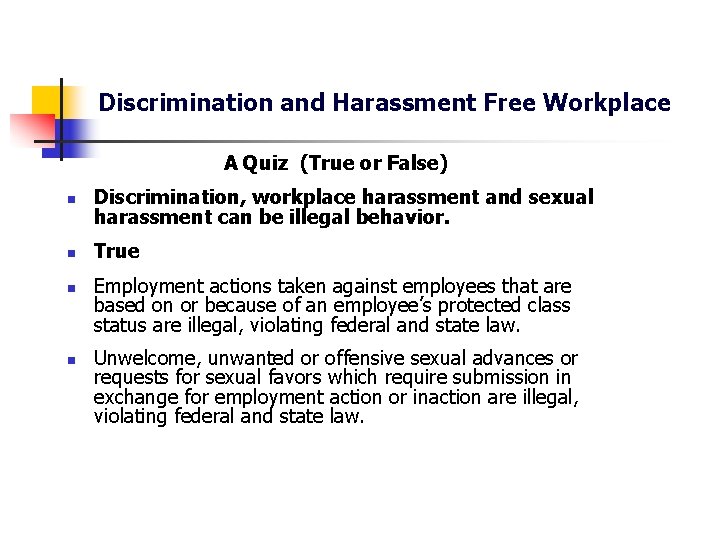 Discrimination and Harassment Free Workplace A Quiz (True or False) n Discrimination, workplace harassment