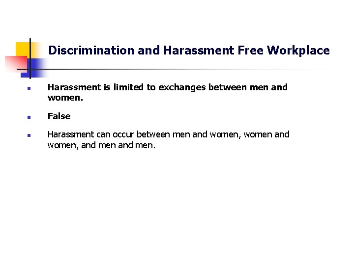 Discrimination and Harassment Free Workplace n n n Harassment is limited to exchanges between