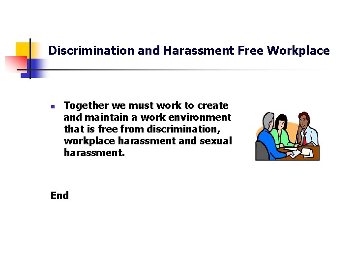 Discrimination and Harassment Free Workplace n Together we must work to create and maintain