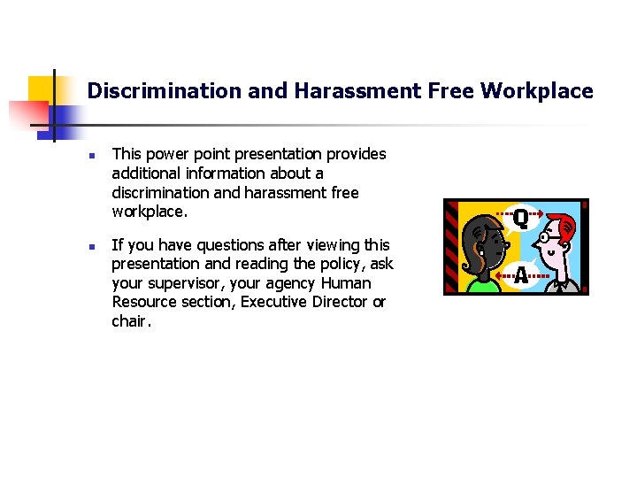 Discrimination and Harassment Free Workplace n n This power point presentation provides additional information