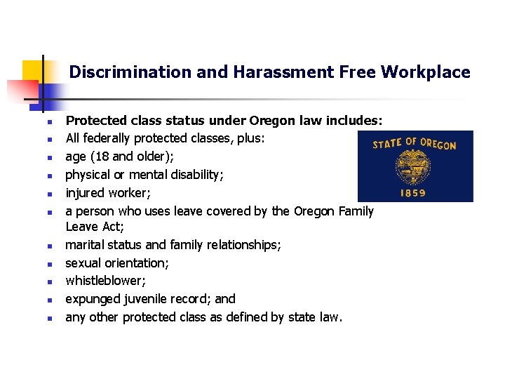 Discrimination and Harassment Free Workplace n n n Protected class status under Oregon law
