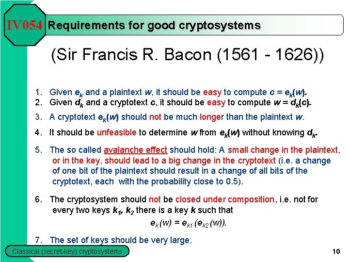 IV 054 Requirements for good cryptosystems (Sir Francis R. Bacon (1561 - 1626)) 1. IV 054 Requirements for good cryptosystems (Sir Francis R. Bacon (1561 - 1626)) 1.