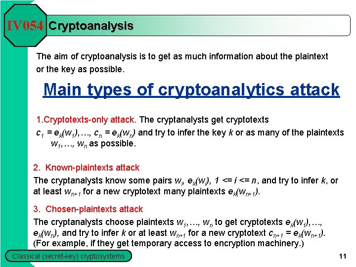 IV 054 Cryptoanalysis The aim of cryptoanalysis is to get as much information about IV 054 Cryptoanalysis The aim of cryptoanalysis is to get as much information about