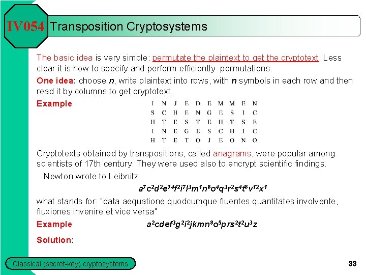IV 054 Transposition Cryptosystems The basic idea is very simple: permutate the plaintext to IV 054 Transposition Cryptosystems The basic idea is very simple: permutate the plaintext to