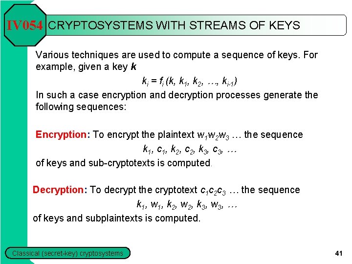 IV 054 CRYPTOSYSTEMS WITH STREAMS OF KEYS Various techniques are used to compute a IV 054 CRYPTOSYSTEMS WITH STREAMS OF KEYS Various techniques are used to compute a