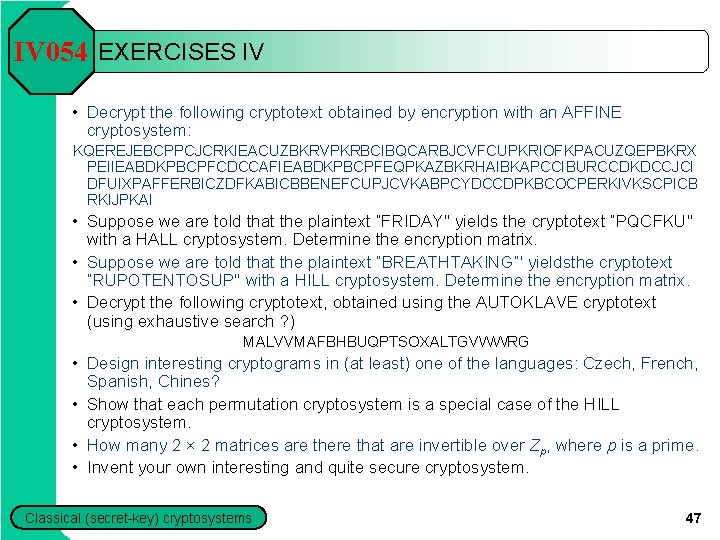 IV 054 EXERCISES IV • Decrypt the following cryptotext obtained by encryption with an IV 054 EXERCISES IV • Decrypt the following cryptotext obtained by encryption with an