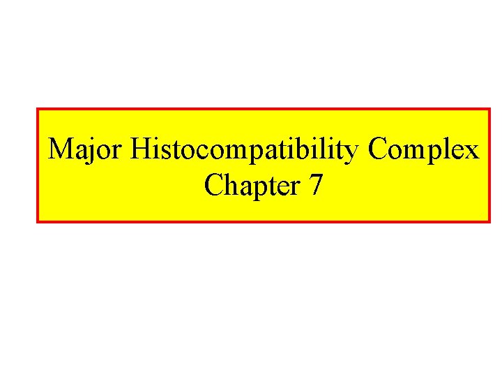 Major Histocompatibility Complex Chapter 7 