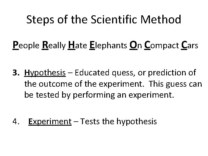 Steps of the Scientific Method People Really Hate Elephants On Compact Cars 3. Hypothesis