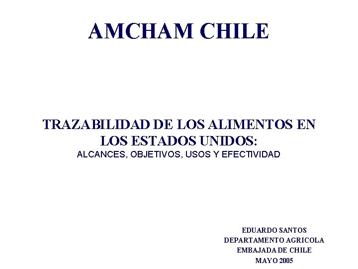 AMCHAM CHILE TRAZABILIDAD DE LOS ALIMENTOS EN LOS ESTADOS UNIDOS: ALCANCES, OBJETIVOS, USOS Y