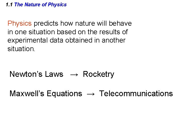 1. 1 The Nature of Physics predicts how nature will behave in one situation