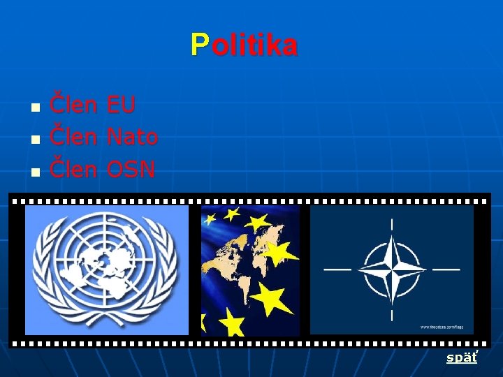 Politika n n n Člen EU Nato OSN späť 
