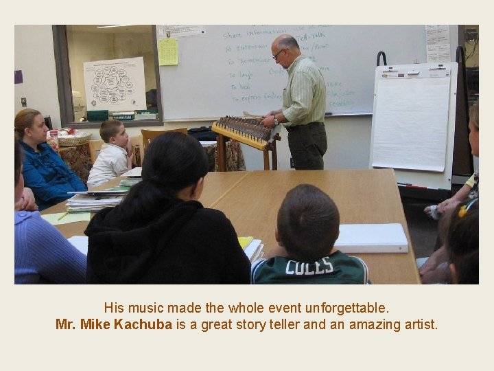 His music made the whole event unforgettable. Mr. Mike Kachuba is a great story
