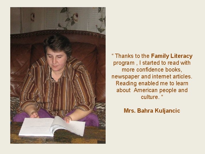 “ Thanks to the Family Literacy program , I started to read with more