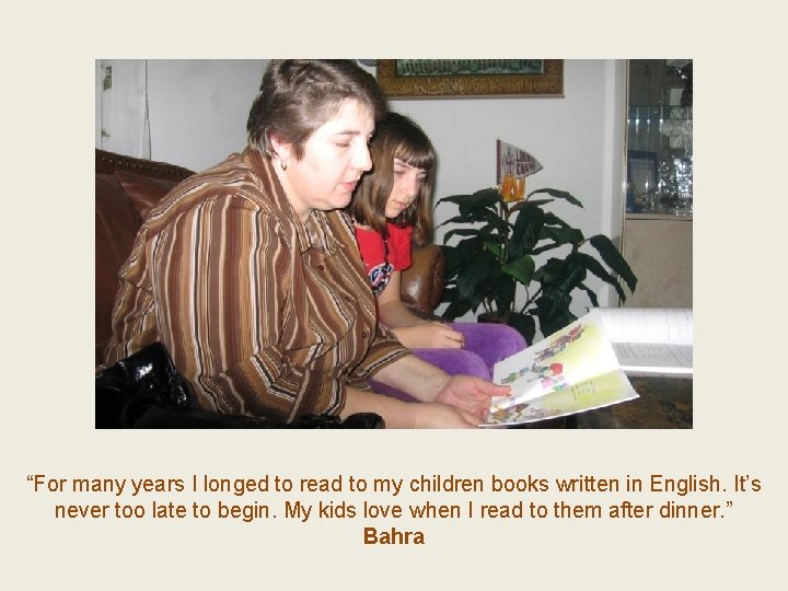 “For many years I longed to read to my children books written in English.