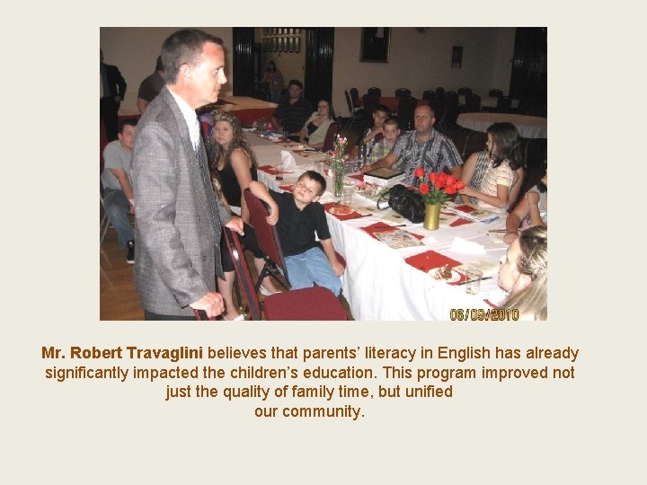 Mr. Robert Travaglini believes that parents’ literacy in English has already significantly impacted the