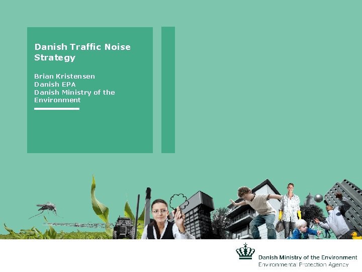 Danish Traffic Noise Strategy Brian Kristensen Danish EPA Danish Ministry of the Environment 