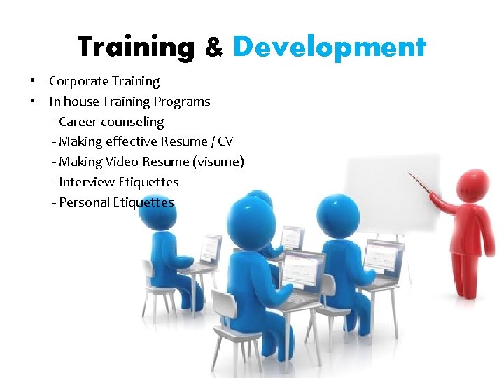 Training & Development • Corporate Training • In house Training Programs - Career counseling Training & Development • Corporate Training • In house Training Programs - Career counseling