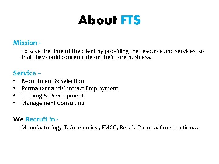 About FTS Mission To save the time of the client by providing the resource About FTS Mission To save the time of the client by providing the resource